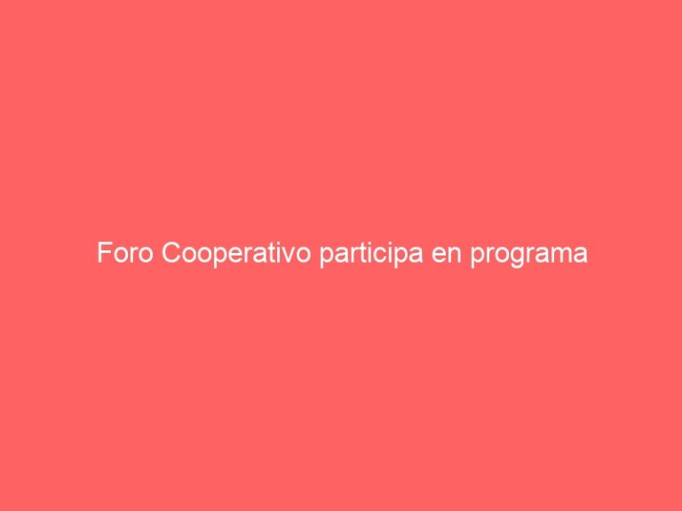 Foro Cooperativo participa en programa internacional de fomento de cooperativas agrícolas en Uruguay