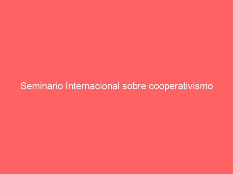 Seminario Internacional sobre cooperativismo avanza en propuestas para superar la inseguridad alimentaria